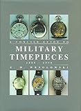 The Concise Guide to Military Timepieces 1880-1990
