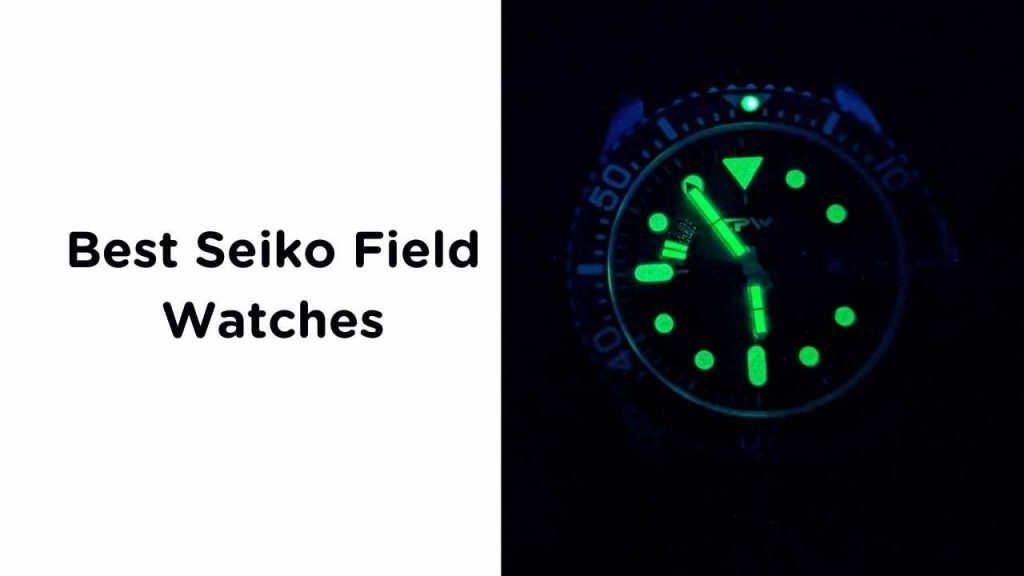Best Seiko Field Watches 2023