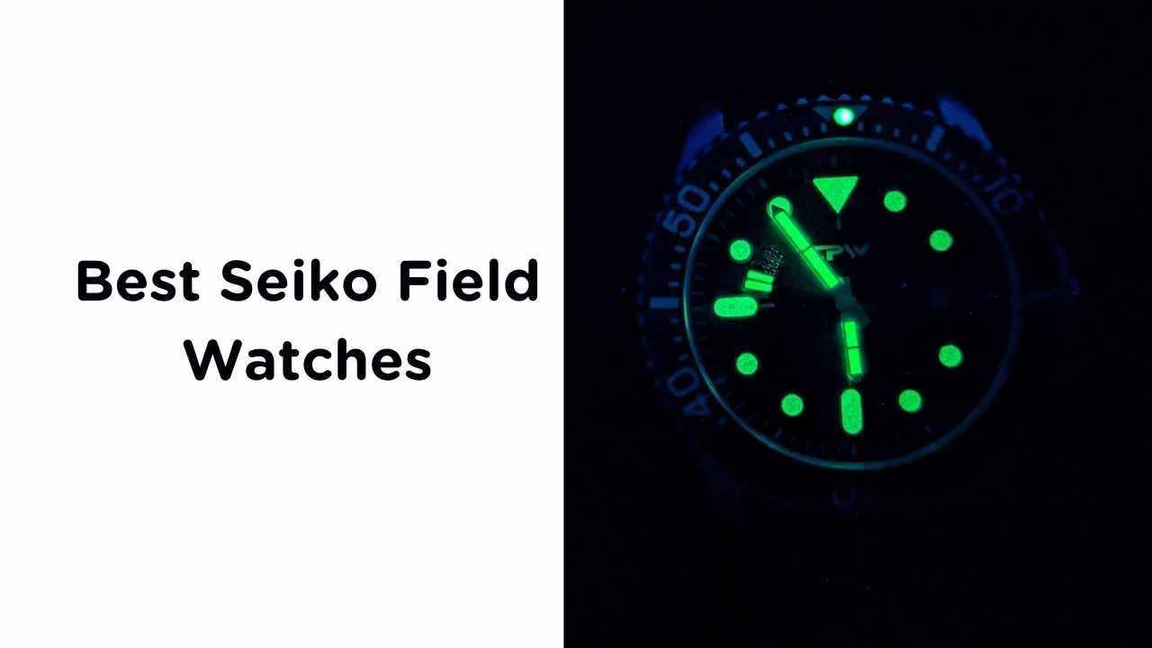 Best Seiko Field Watches 2022