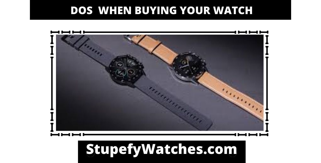DOS AND DON'TS WHEN BUYING YOUR WATCH