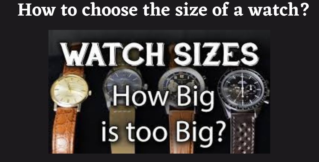 How to choose the size of a watch?