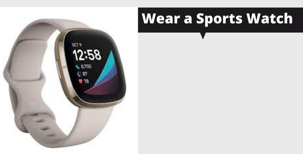 Wear a sports watch