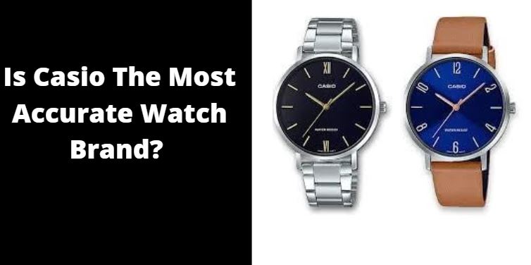 is casio the most accurate watch brand