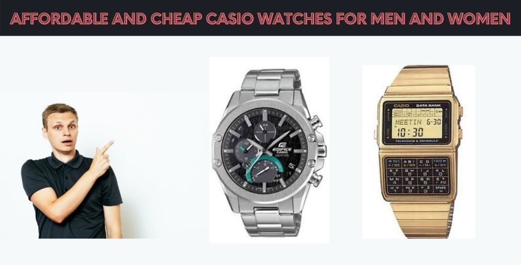Best Affordable And Cheap Casio Watches for Men and Women