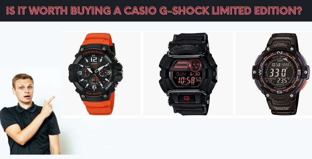 Is it worth buying a Casio G-Shock Limited Edition?