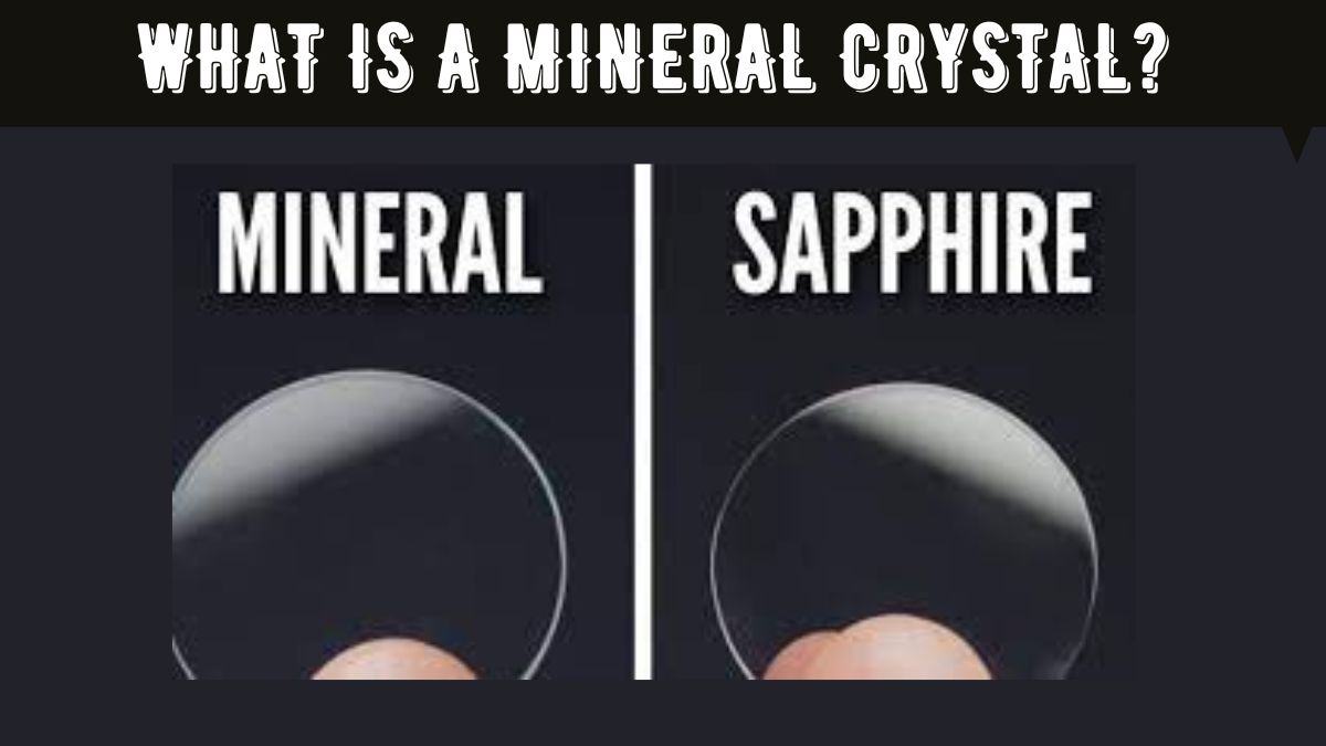 WHAT IS A MINERAL CRYSTAL?