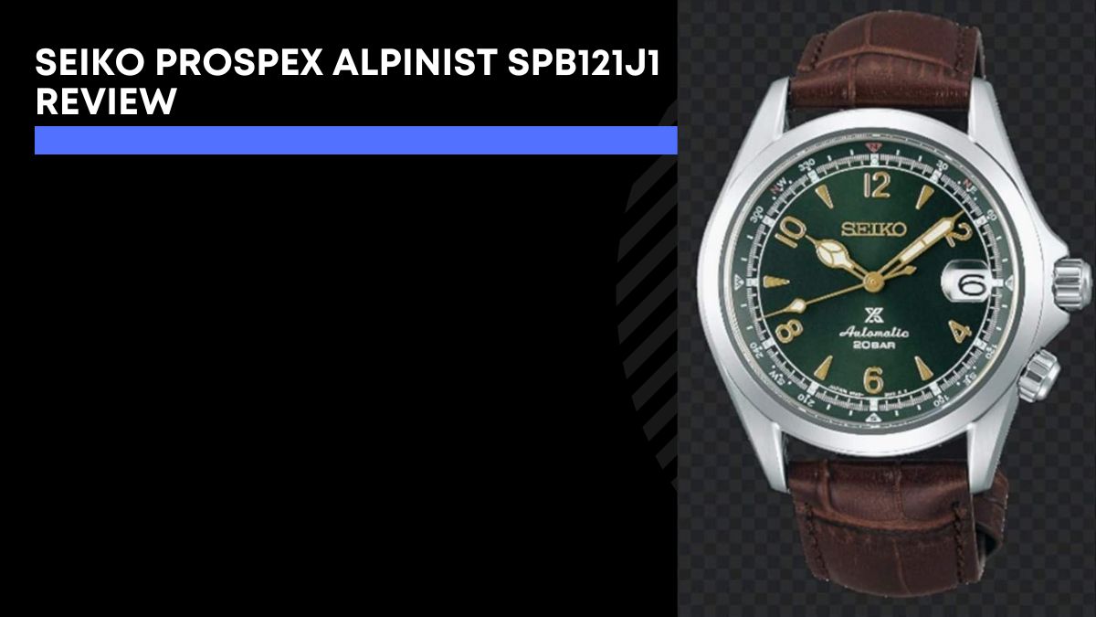 Seiko Prospex Alpinist SPB121J1 Review